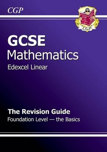 GCSE Maths Edexcel A Revision Guide - Foundation The Basics (A*-G Resits)