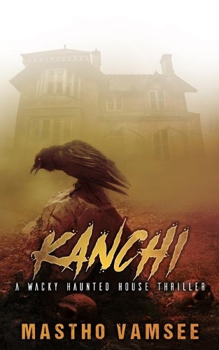 Kanchi - a wacky haunted house thriller: (The Spookoholic)
