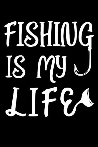 Fishing Is My Life