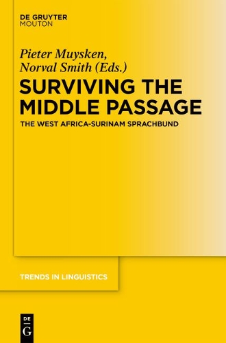 Surviving the Middle Passage: The West Africa-Surinam Sprachbund(275 Trends in Linguistics. Studies and Monographs [TiLSM])
