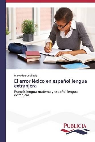 El error léxico en español lengua extranjera: (Spanish)