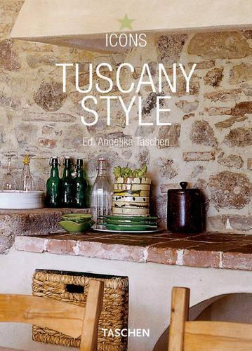 Tuscany Style: Landscapes, Terraces and Houses, Interiors, Details: Landscapes, Terraces &amp;amp;amp;amp; Houses