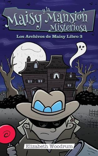 Maisy y la Mansión Misteriosa: (3 Los Archivos de Maisy)