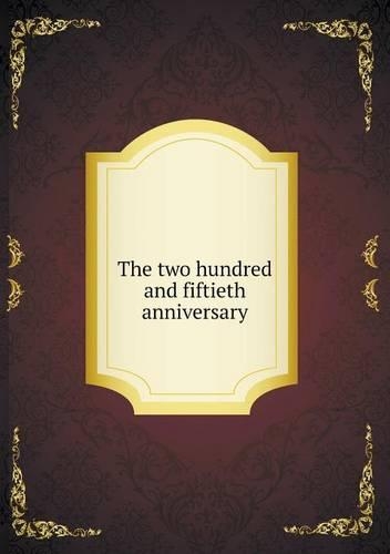 The two hundred and fiftieth anniversary