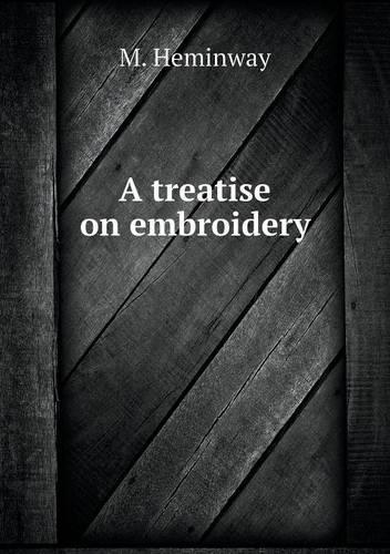 A treatise on embroidery: (English)