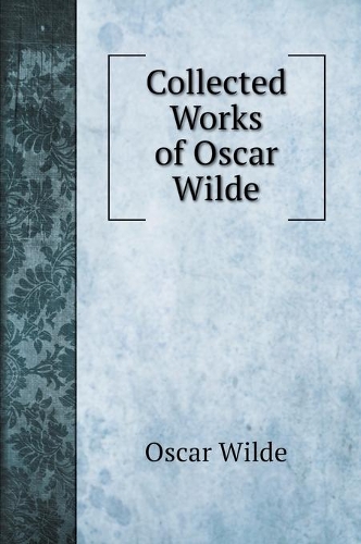 Collected Works of Oscar Wilde