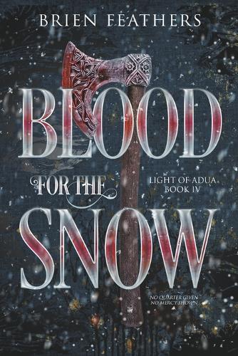 Blood for the Snow: (4 Light of Adua)