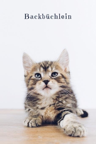 Mein Backbüchlein: Rezeptbuch zum Ausfüllen - Motiv: Süße Katze