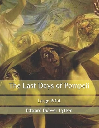 The Last Days of Pompeii: Large Print