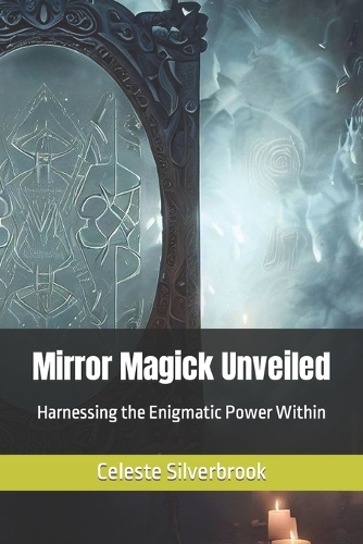 Mirror Magick Unveiled