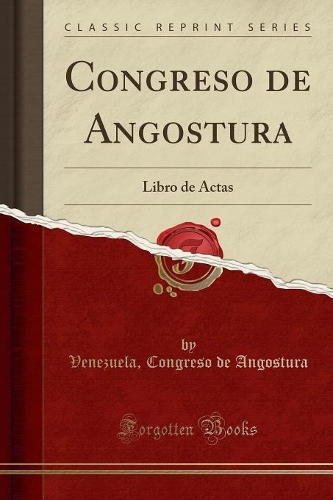 Congreso de Angostura: Libro de Actas (Classic Reprint)