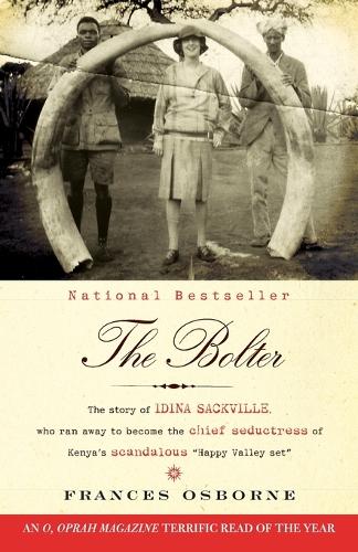 The Bolter: The Story of Idina Sackville, Who Ran Away to Become the Chief Seductress of Kenya's Scandalous "Happy Valley Set"(English)