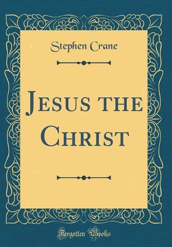 Jesus the Christ (Classic Reprint)