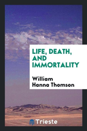 Life, Death, and Immortality