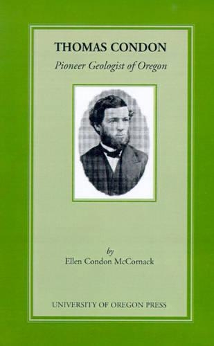 Thomas Condon: Pioneer Geologist of Oregon