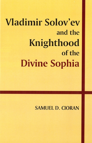 Vladimir Solov'ev and the Knighthood of the Divine Sophia: (English)