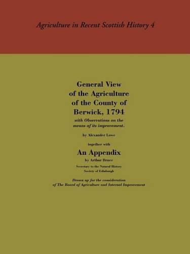 General View of the Agriculture of the County of Berwick: (No. 4 Agriculture in Recent Scottish History S.)