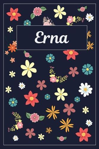 Erna: Lined Writing Notebook with Personalized Name 120 Pages 6x9 Flowers