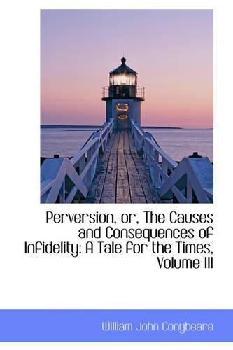 Perversion, Or, the Causes and Consequences of Infidelity
