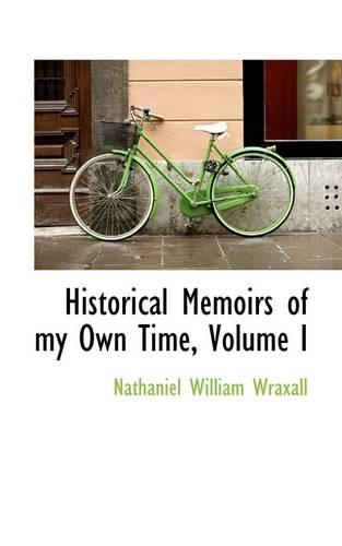 Historical Memoirs of My Own Time, Volume I: (English)