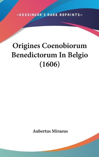 Origines Coenobiorum Benedictorum In Belgio (1606)