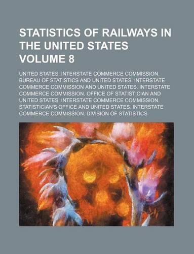 Statistics of Railways in the United States Volume 8