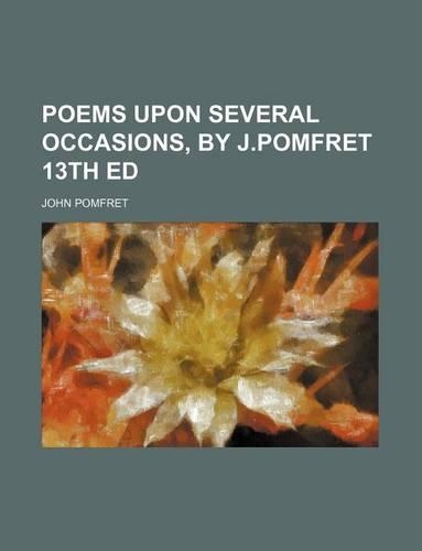 Poems Upon Several Occasions, by J.Pomfret 13th Ed