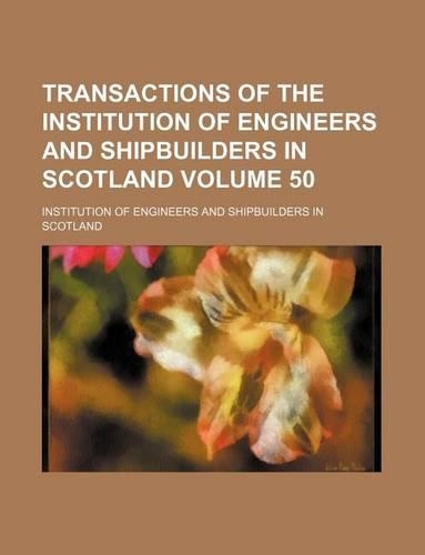 Transactions of the Institution of Engineers and Shipbuilders in Scotland Volume 50