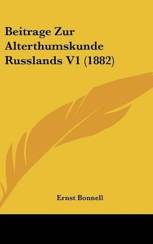 Beitrage Zur Alterthumskunde Russlands V1 (1882): (German)