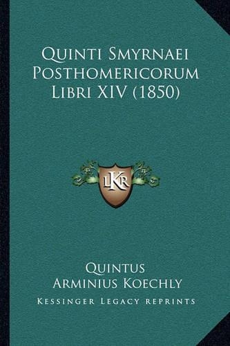 Quinti Smyrnaei Posthomericorum Libri XIV (1850)
