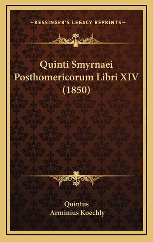 Quinti Smyrnaei Posthomericorum Libri XIV (1850)