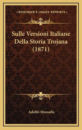 Sulle Versioni Italiane Della Storia Trojana (1871)