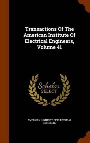 Transactions of the American Institute of Electrical Engineers, Volume 41