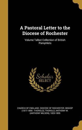 A Pastoral Letter to the Diocese of Rochester; Volume Talbot Collection of British Pamphlets