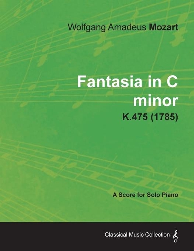 Fantasia in C Minor - A Score for Solo Piano K.475 (1785)
