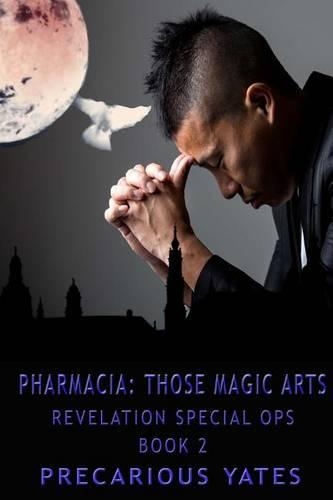Pharmacia: Those Magic Arts: Revelation Special Ops, book 2(Revelation Special Ops)