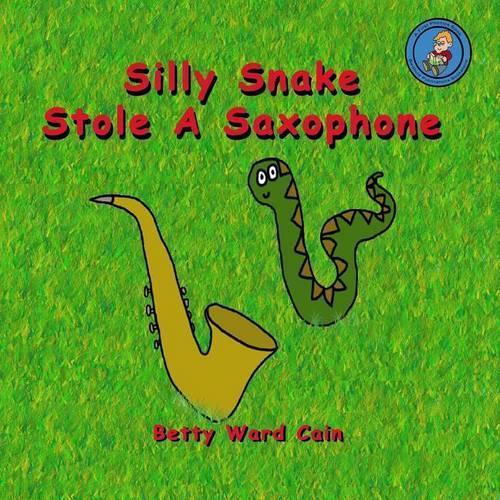 Silly Snake Stole A Saxophone: (English)