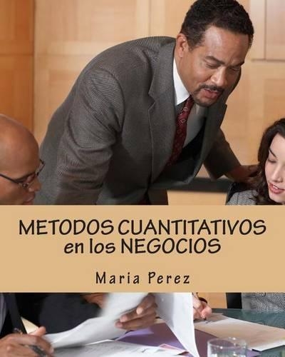 Metodos Cuantitativos En Los Negocios: (Spanish)
