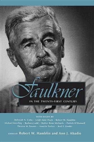Faulkner in the Twenty-First Century: (Faulkner and Yoknapatawpha)