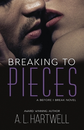 Breaking to Pieces: (2 A Before I Break Novel)