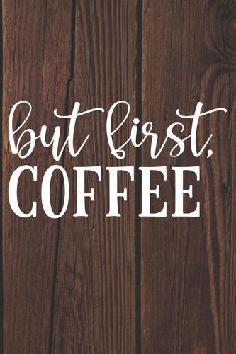 But First Coffee