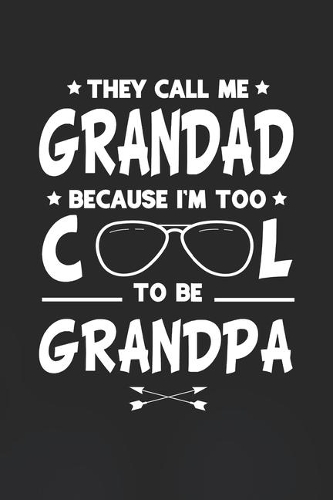 They Call Me Grandad Because I'm Too Cool To Be Grandpa