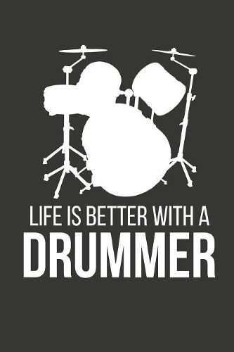 Life Is Better with a Drummer