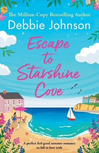 Escape to Starshine Cove: An utterly feel good holiday romance to escape with(1 Starshine Cove)