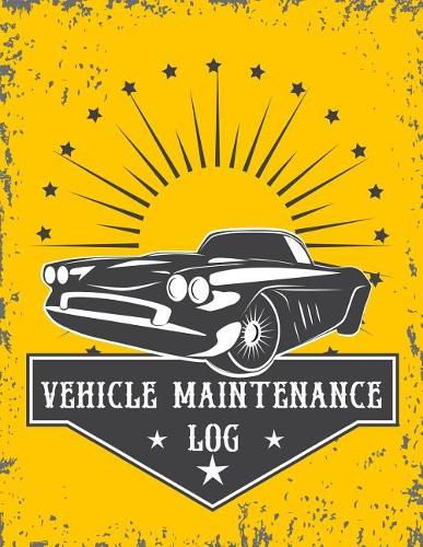 Vehicle Maintenance Log: Vehicle Repair Log Book