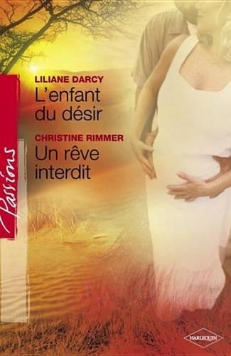 L'Enfant Du Desir - Un Reve Interdit (Harlequin Passions)