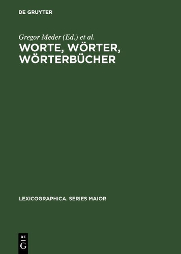 Worte, Wörter, Wörterbücher: Lexikographische Beiträge Zum Essener Linguistischen Kolloquium(42 Lexicographica. Series Maior)