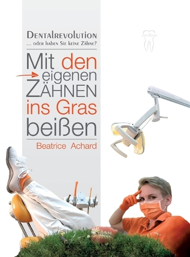 Mit den eigenen Zähnen ins Gras beißen: Dentalrevolution