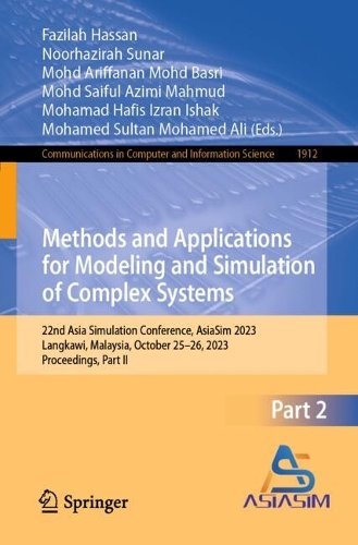 Methods and Applications for Modeling and Simulation of Complex Systems: 22nd Asia Simulation Conference, AsiaSim 2023, Langkawi, Malaysia, October 25–26, 2023, Proceedings, Part II(1912 Communications in Computer and Information Science)
