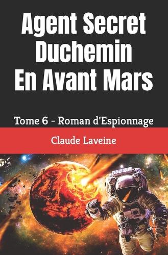 Agent Secret Duchemin En Avant Mars: Tome 6 - Roman d'Espionnage(Agent Secret Duchemin)